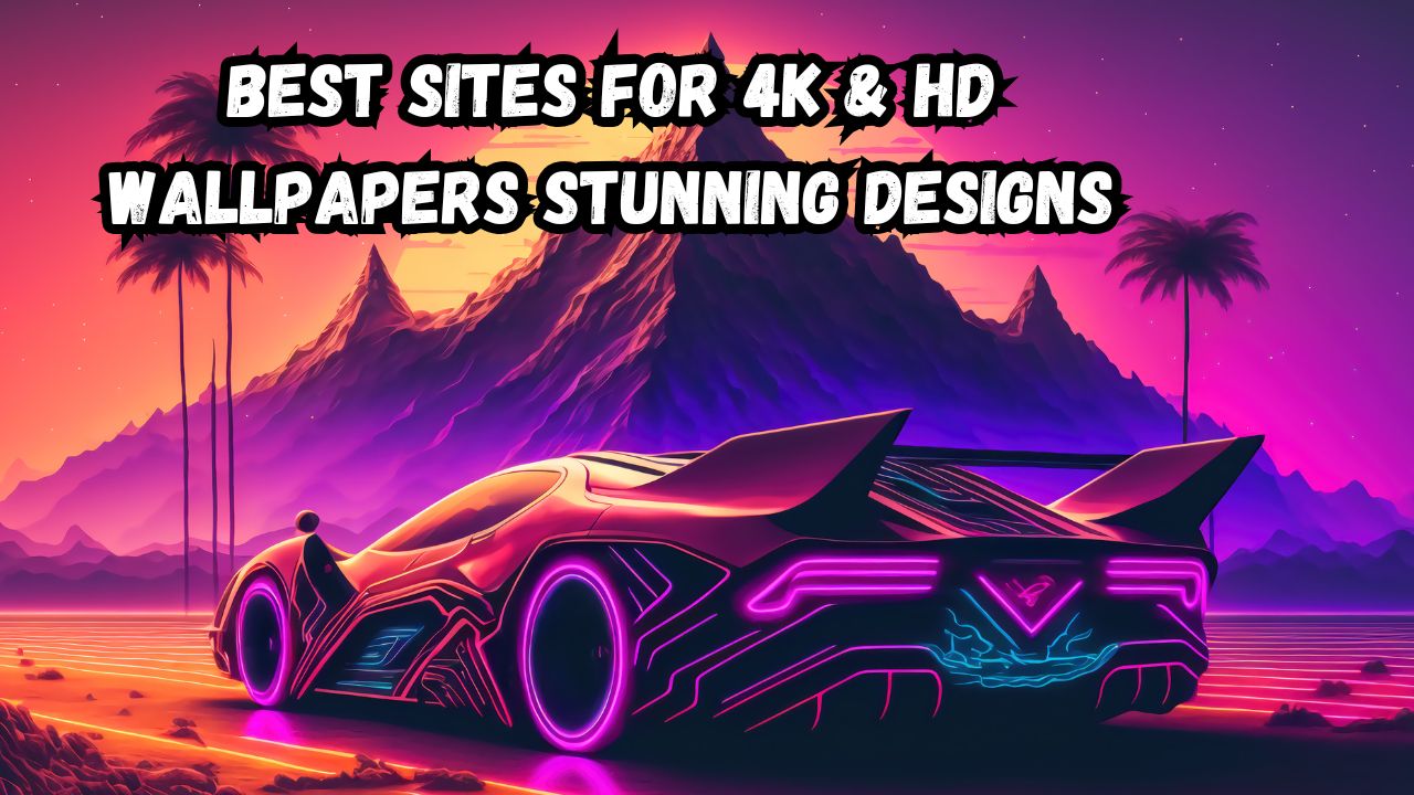 Best Sites for 4K & HD Wallpapers – Stunning Designs